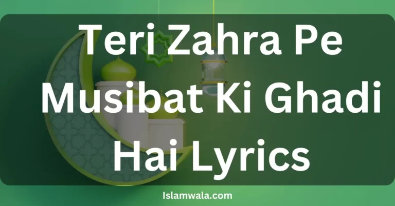 Teri Zahra Pe Musibat Ki Ghadi Hai Lyrics