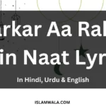 Sarkar Aa Rahe Hain Naat Lyrics