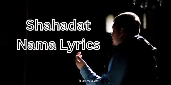 Shahadat Nama Lyrics