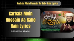 Karbala Mein Hussain Aa Rahe Hain Lyrics