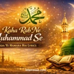 Kaha Rab Ne Muhammad Se Wada Ye Hamara Hai Lyrics