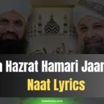 Ala Hazrat Hamari Jaan Hai Naat Lyrics