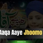 Mere Aaqa Aaye Jhoomo Lyrics